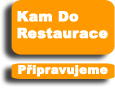Pripravujeme Kam do restaurace Připravujeme - kam ro restaurace